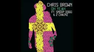 Chris Brown feat. Snoop Dogg &amp; 2 Chainz - Oh Yeah (Official single)(HQ320)