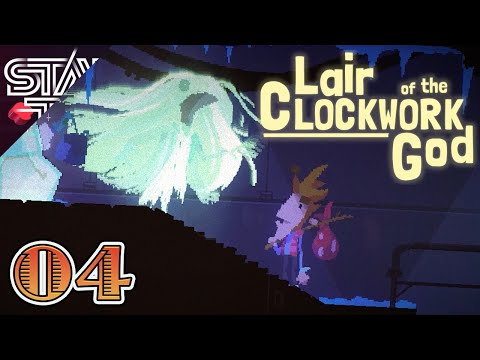 Lair of the Clockwork God | All Our Fears In One Place - Part 4