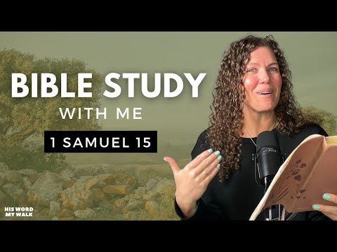 1 Samuel 15 | Did the Lord REGRET Making Saul King? [Bible Study WITH ME]