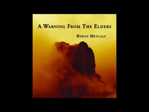 Byron Metcalf A Warning From the Elders Full Album
