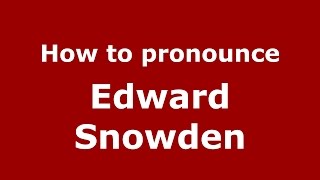 How to pronounce Edward Snowden