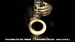 Georgia On My Mind ( Valentin Birzu - sax cover ) Remastered