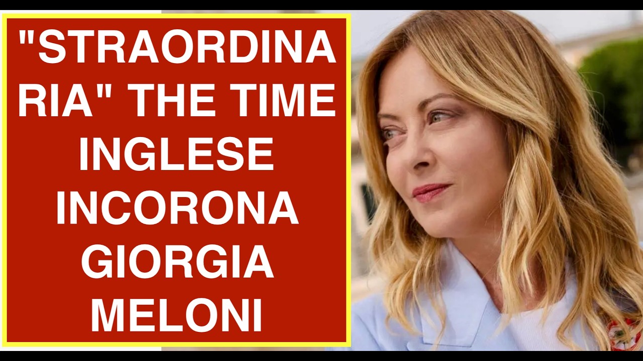 "STRAORDINARIA" THE TIME INGLESE INCORONA GIORGIA MELONI