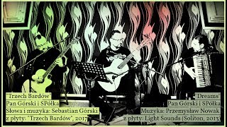 Koncert tria "Pan Górski i SPółka"
- autorski utwór Przemysława Nowaka p.t. "Dreams&q