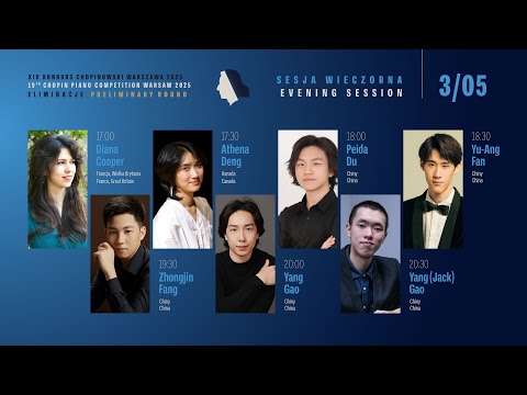The 19th International Fryderyk Chopin Piano Competition (preliminary round) 2nd session, 3.05.2025