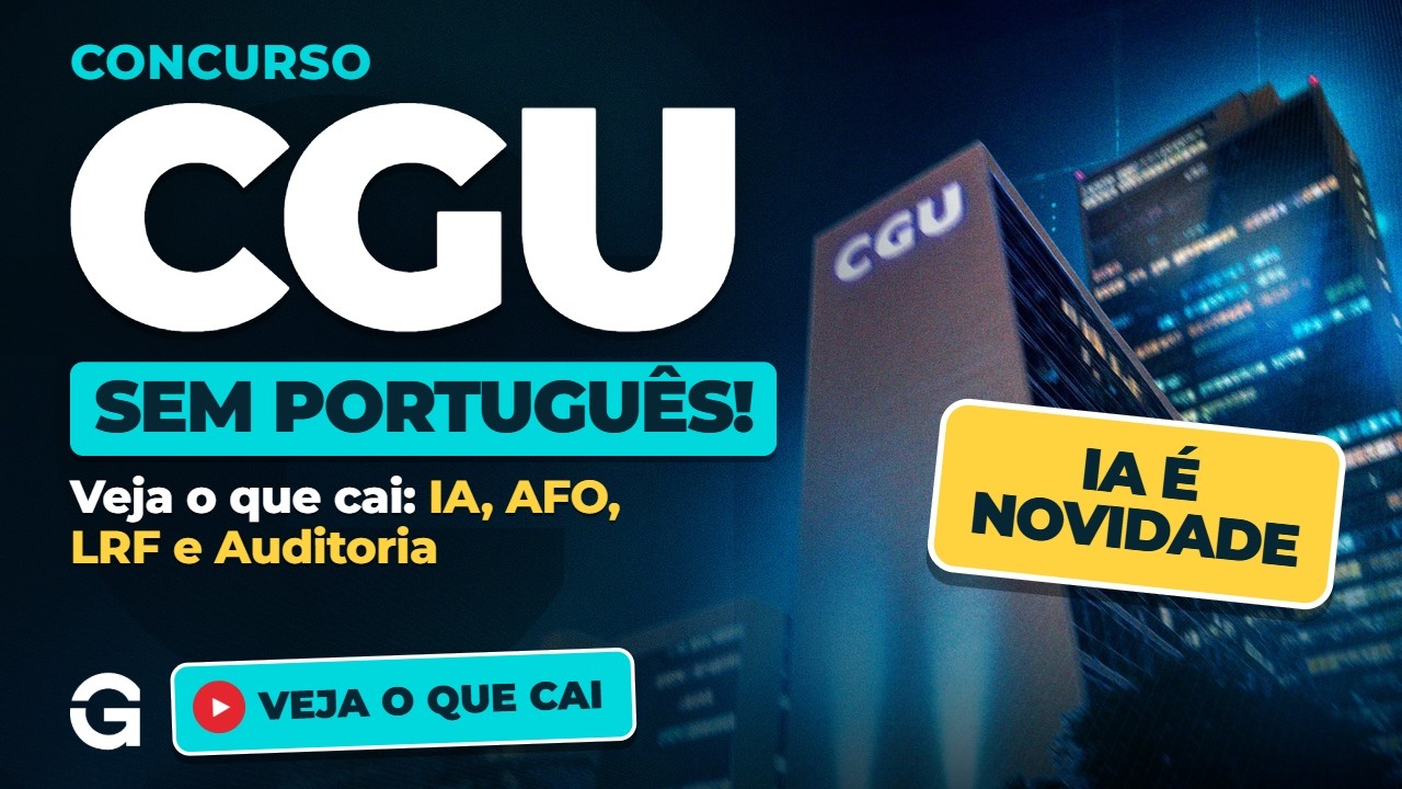 CGU 2026: O Que Cai na Prova? AFO, IA, LRF, Auditoria e Matérias do Cebraspe
