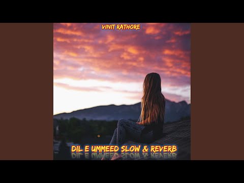 DIL E UMMEED SLOW & REVERB (feat. Sahzad Ali)