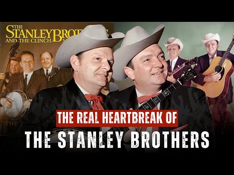 The Real Heartbreak of The Stanley Brothers
