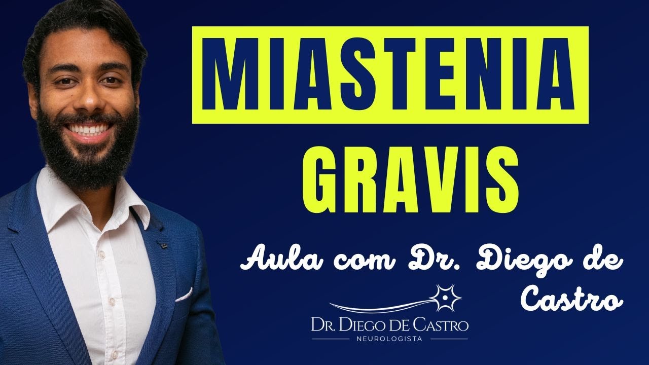 Miastenia Gravis Aula com Dr Diego de Castro | Dr Diego de Castro Neurologista