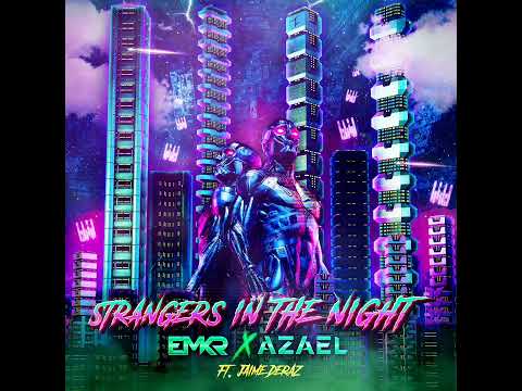 EMKR X AZAEL ft. Jaime Deraz - Strangers In The Night (Radio Version)