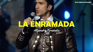 LA ENRAMADA - Alejandro Fernández (LETRA)
