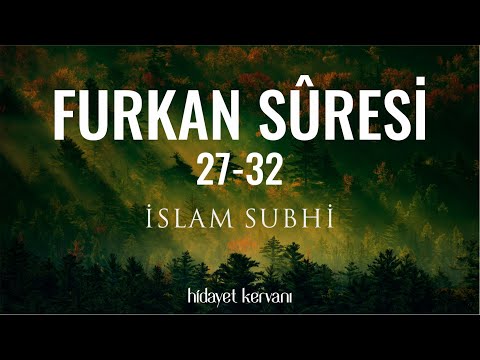 İslam Subhi Furkan Suresi(27-32)