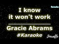 Gracie Abrams I Know It Won T Work Karaoke