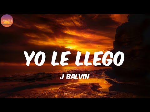 YO LE LLEGO - J Balvin (Letra/Lyrics)