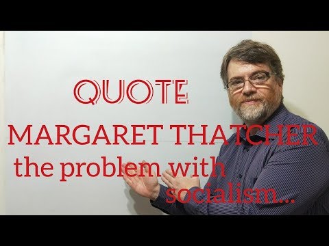 Tutor Nick P Quotes  (2) Margaret Thatcher - The Problem With Socialism Is ...