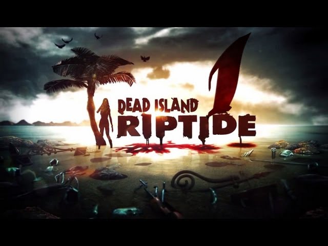Dead Island Riptide