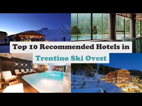 Top 10 Recommended Hotels In Trentino Ski Ovest | Luxury Hotels In Trentino Ski Ovest