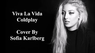 Viva La Vida - Coldplay (Lyrics ve Türkçe Çeviri) [Cover By Sofia Karlberg]