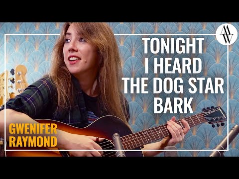 Tonight I Heard The Dog Star Bark - Gwenifer Raymond