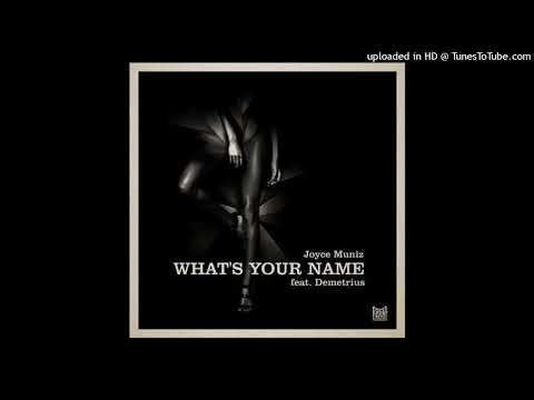 Joyce Muniz feat. Demetrius - What's Your Name (Original Mix)