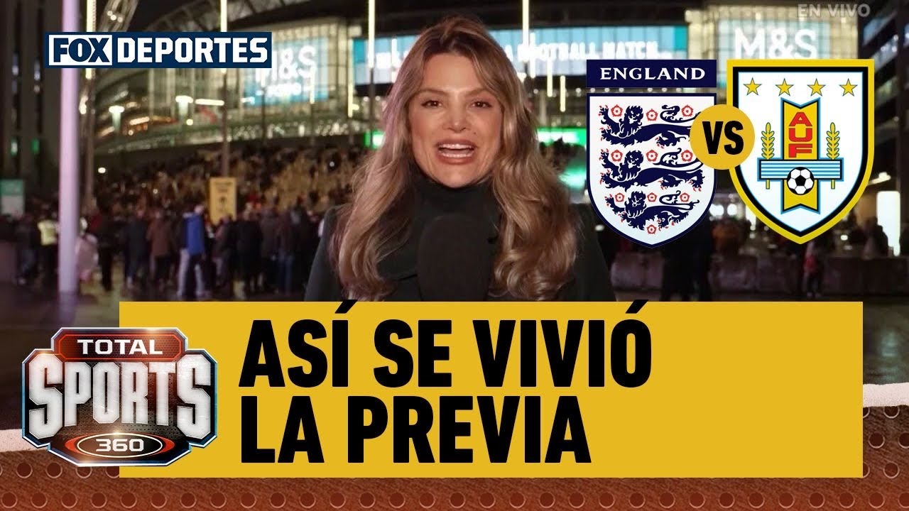 😲⚽ INGLATERRA VS URUGUAY | Así se vivió la previa del encuentro | Total Sports
