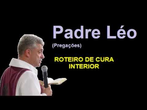 ROTEIRO DE CURA INTERIOR - PADRE LÉO