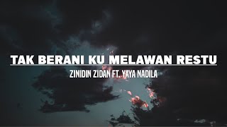 Download lagu Zinidin Zidan - Tak Berani Ku Melawan Restu (Lirik) Feat Yaya Nadila mp3
