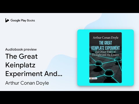 The Great Keinplatz Experiment and Other… by Arthur Conan Doyle · Audiobook preview