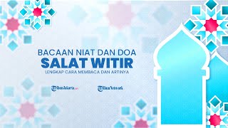 Niat Salat Witir Dilengkapi Terjemahan dan Arti