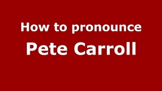 How to pronounce Pete Carroll