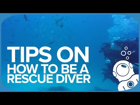 Tips On How To Be A Rescue Diver