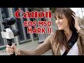Canon EOS M50 Mark II | Hands on with Vanessa Joy