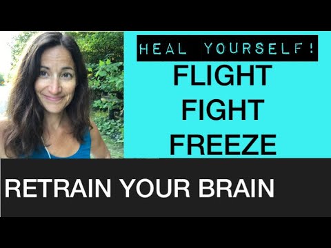 Fight, flight, freeze.  How to Retrain your brain!