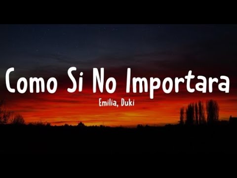 Emilia, Duki – Como Si No Importara (Letra/Lyrics)