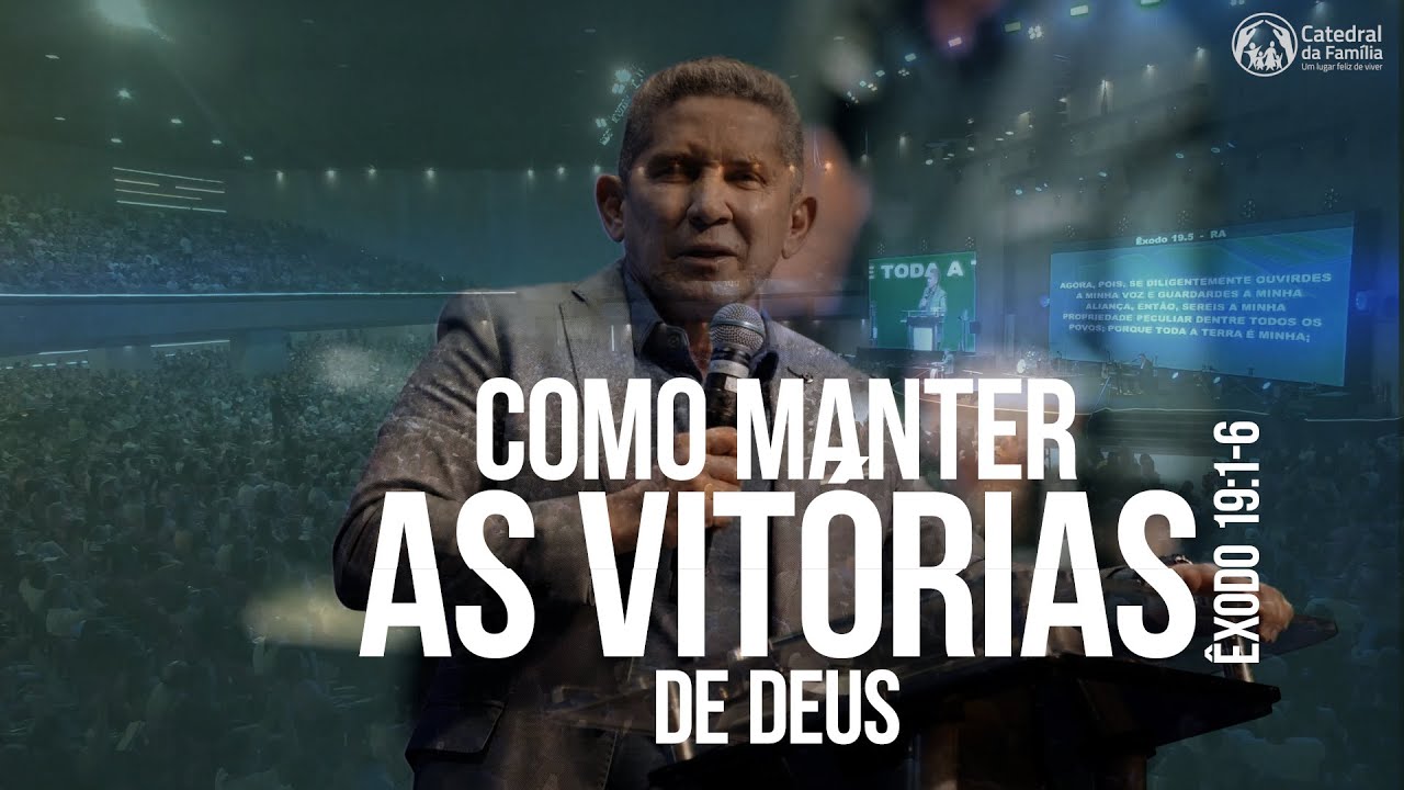 COMO MANTER AS VITÓRIAS DE DEUS / ÊXODO 19:1-6 / PR. LOURIVAL PEREIRA