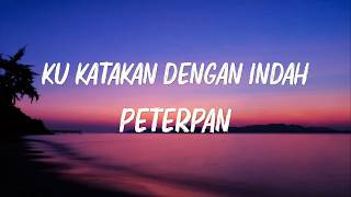 Download lagu Ku Katakan Dengan Indah - Peterpan - Lirik video mp3
