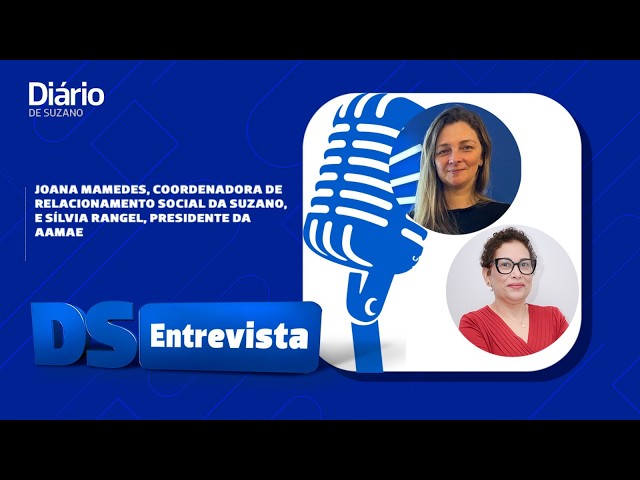 DS Entrevista Joana Mamedes, coordenadora Social da Suzano, e S&iacute;lvia Rangel, presidente da Aamae