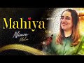Mahiya Ve Gal Sun Mahiya Ve Nimra Mehra Song