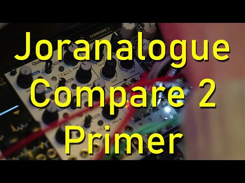 Vibe Logic // Joranalogue Compare 2 Primer. Eurorack logic module.