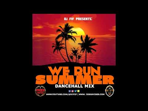 DJ FIF Presents:  WE RUN SUMMER DANCEHALL MIX