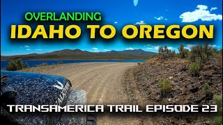 Overlanding Idaho and Oregon - Transamerica Trail Episode 23