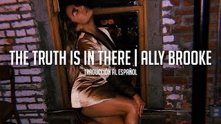 The Truth Is In There - Ally Brooke  | Traducción al Español
