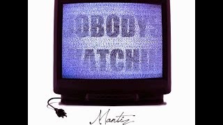 Mantiz - Nobodys Watchin