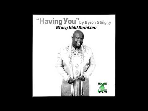Byron Stingily - Having You (Stacy Kidd House 4 Life Remix)