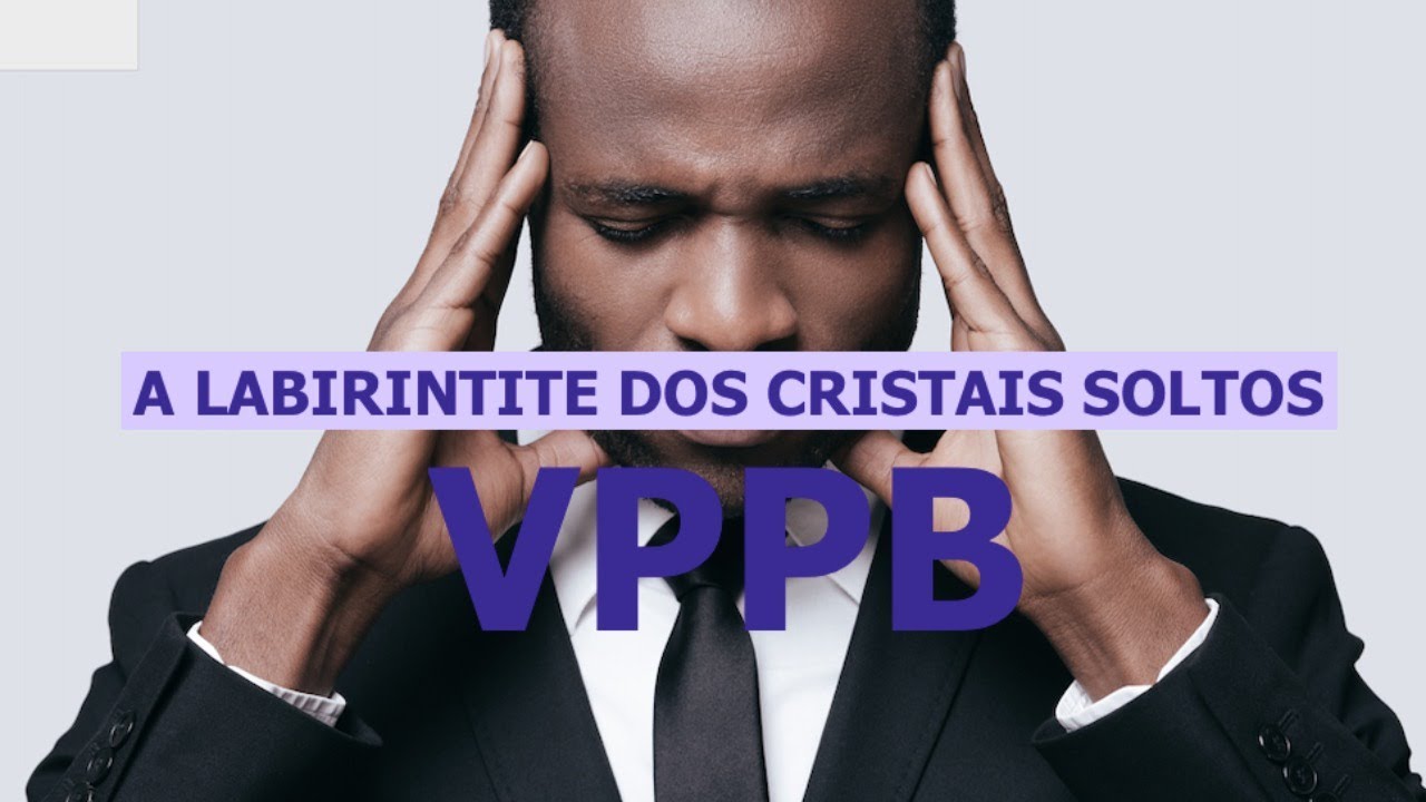 LABIRINTITE POR CRISTAIS SOLTOS - VPPB