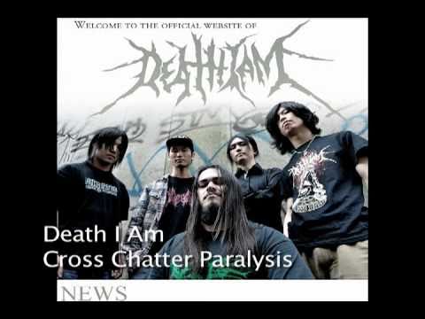 Death I Am - Cross Chatter Paralysis