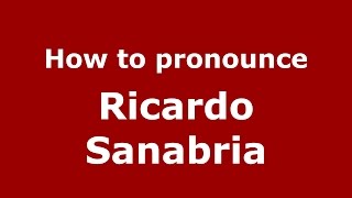 How to pronounce Ricardo Sanabria