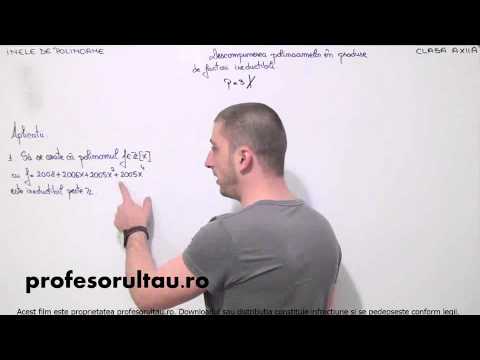 04   cls12   Inele de polinoame   descompunerea polinoamelor in produse de factori ireductibili   aplicatii   partea 1