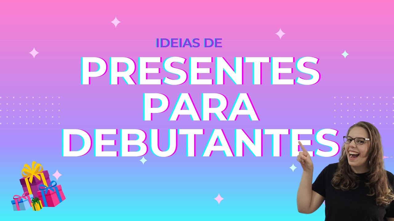 Watch Now Ideias de Presente para Debutantes Ideias de Presente para Debutantes