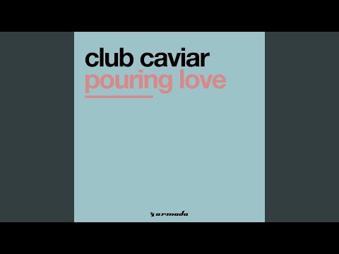 Pouring Love (Club Caviar Mix)